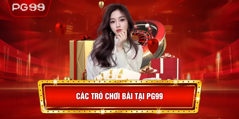 Các Trò Chơi Bài Tại PG99