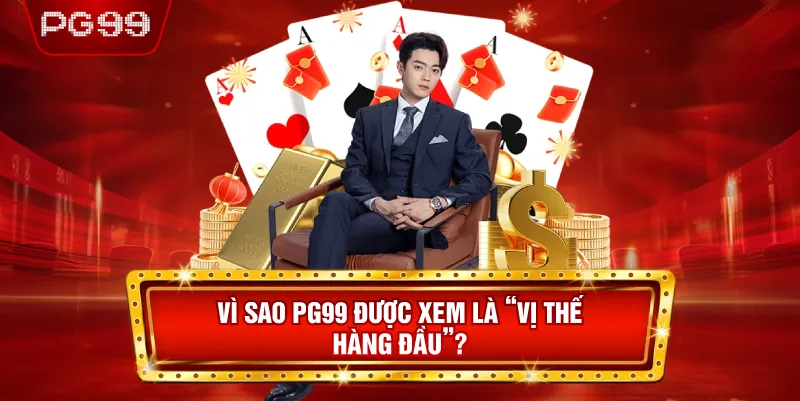 Vì Sao Nhà Cái Uy Tín PG99 Giữ Vị Thế Hàng Đầu?